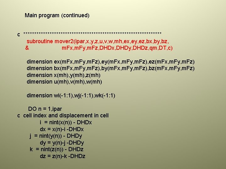 Main program (continued) c ******************************** subroutine mover 2(ipar, x, y, z, u, v, w,