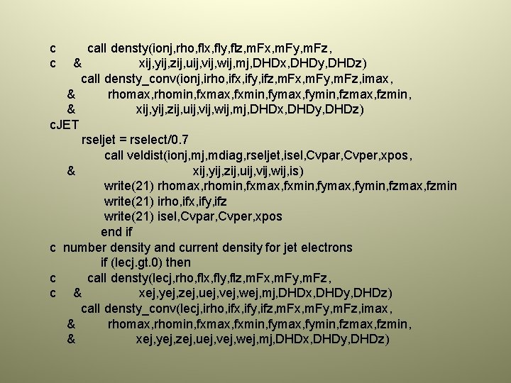 c c call densty(ionj, rho, flx, fly, flz, m. Fx, m. Fy, m. Fz,