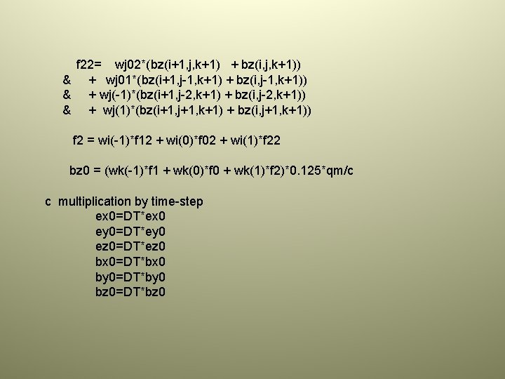 f 22= wj 02*(bz(i+1, j, k+1) + bz(i, j, k+1)) & + wj 01*(bz(i+1,