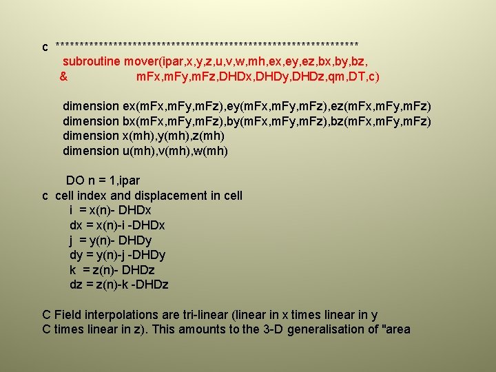 c ******************************** subroutine mover(ipar, x, y, z, u, v, w, mh, ex, ey, ez,