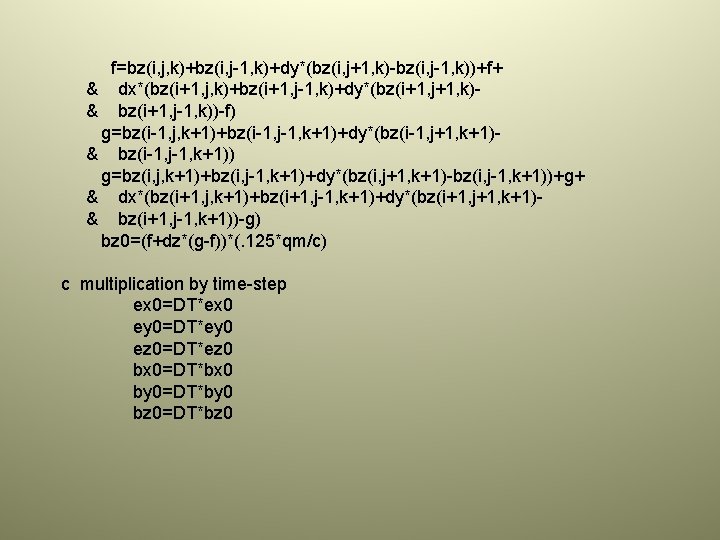 f=bz(i, j, k)+bz(i, j-1, k)+dy*(bz(i, j+1, k)-bz(i, j-1, k))+f+ & dx*(bz(i+1, j, k)+bz(i+1, j-1,