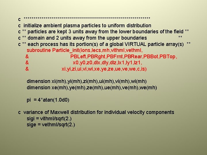 c ******************************** c initialize ambient plasma particles to uniform distribution c ** particles are