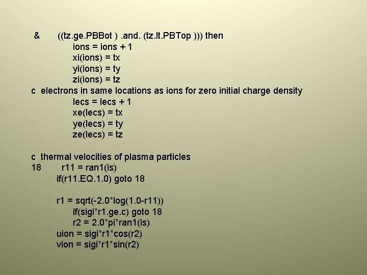 & ((tz. ge. PBBot ). and. (tz. lt. PBTop ))) then ions = ions