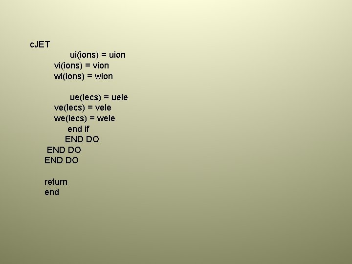 c. JET ui(ions) = uion vi(ions) = vion wi(ions) = wion ue(lecs) = uele