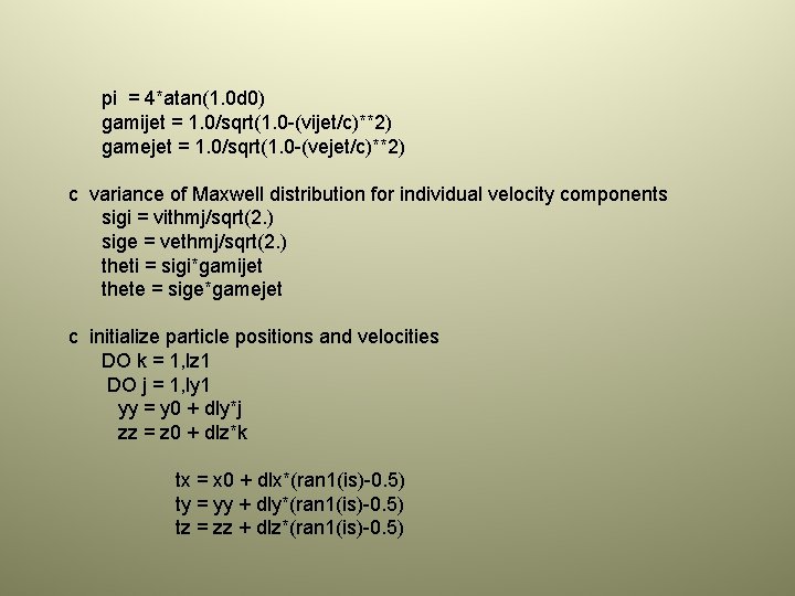 pi = 4*atan(1. 0 d 0) gamijet = 1. 0/sqrt(1. 0 -(vijet/c)**2) gamejet =