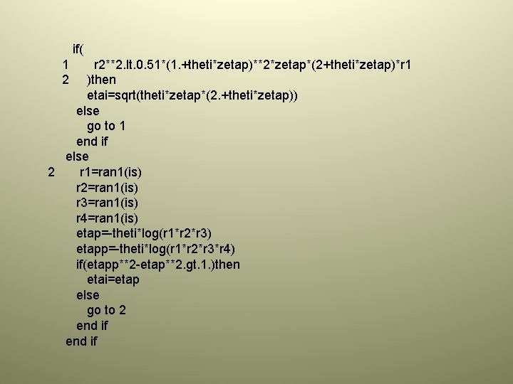 if( 1 2 r 2**2. lt. 0. 51*(1. +theti*zetap)**2*zetap*(2+theti*zetap)*r 1 )then etai=sqrt(theti*zetap*(2. +theti*zetap)) else