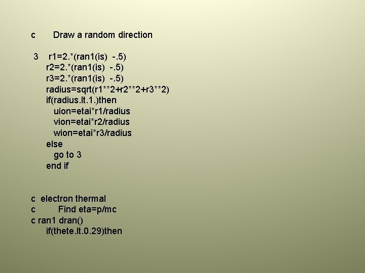 c 3 Draw a random direction r 1=2. *(ran 1(is) -. 5) r 2=2.