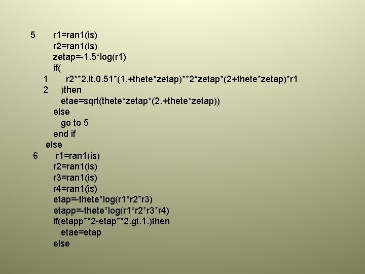 5 r 1=ran 1(is) r 2=ran 1(is) zetap=-1. 5*log(r 1) if( 1 r 2**2.