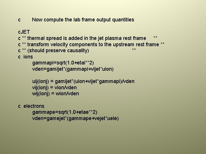 c Now compute the lab frame output quantities c. JET c ** thermal spread