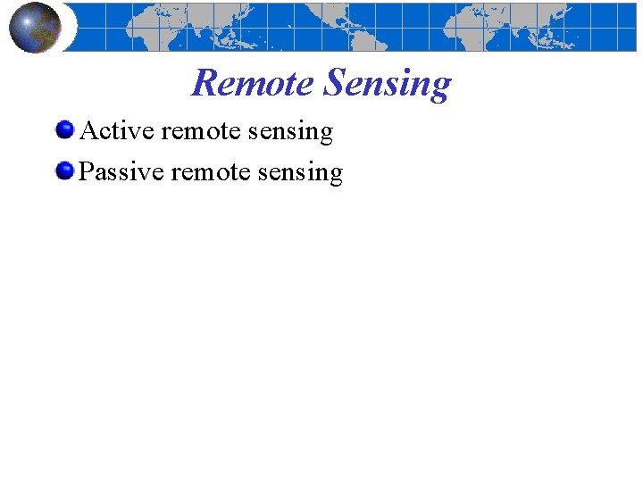 Remote Sensing Active remote sensing Passive remote sensing 