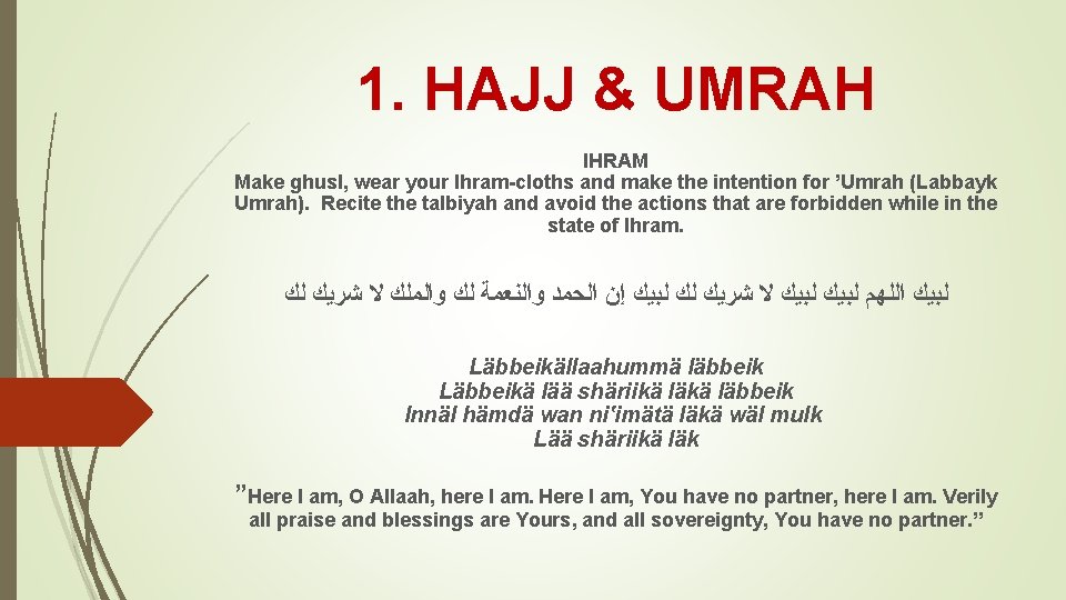 1. HAJJ & UMRAH IHRAM Make ghusl, wear your Ihram-cloths and make the intention