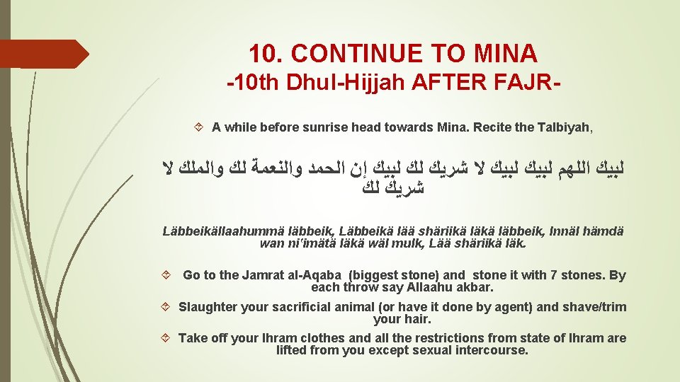 10. CONTINUE TO MINA -10 th Dhul-Hijjah AFTER FAJR A while before sunrise head