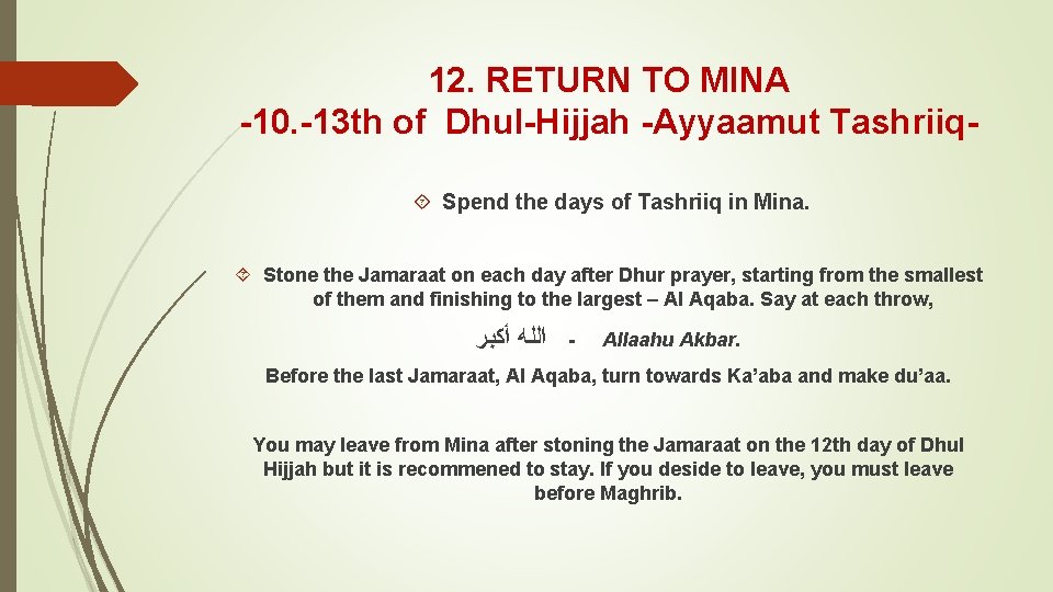12. RETURN TO MINA -10. -13 th of Dhul-Hijjah -Ayyaamut Tashriiq Spend the days