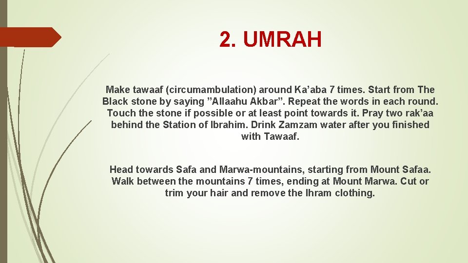 2. UMRAH Make tawaaf (circumambulation) around Ka’aba 7 times. Start from The Black stone