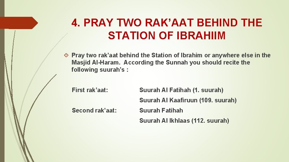 4. PRAY TWO RAK’AAT BEHIND THE STATION OF IBRAHIIM Pray two rak’aat behind the