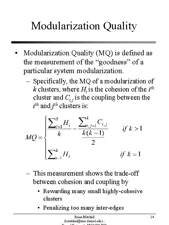 Modularization Quality • Modularization Quality (MQ) is defined as the measurement of the “goodness”