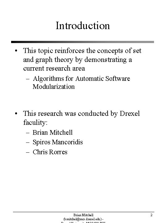 Introduction • This topic reinforces the concepts of set and graph theory by demonstrating