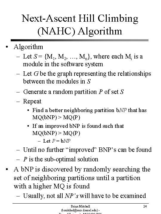 Next-Ascent Hill Climbing (NAHC) Algorithm • Algorithm – Let S = {M 1, M