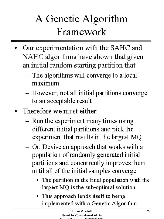 A Genetic Algorithm Framework • Our experimentation with the SAHC and NAHC algorithms have