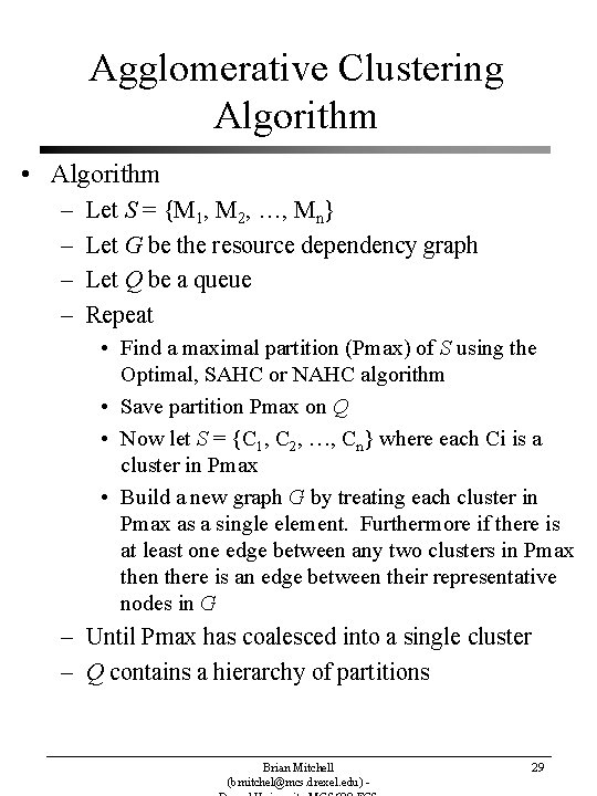 Agglomerative Clustering Algorithm • Algorithm – – Let S = {M 1, M 2,