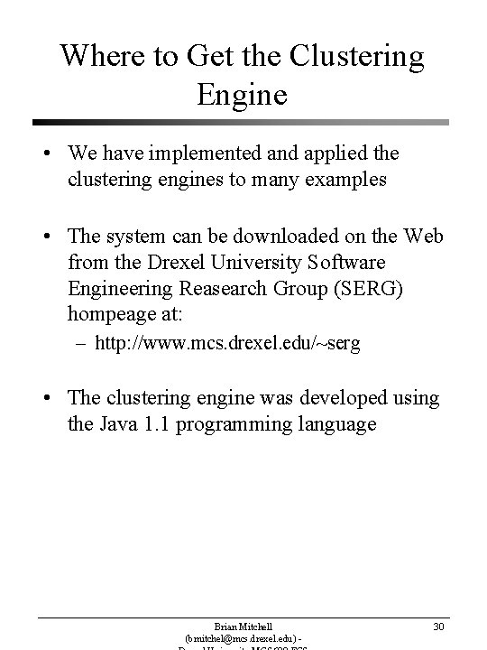 Where to Get the Clustering Engine • We have implemented and applied the clustering