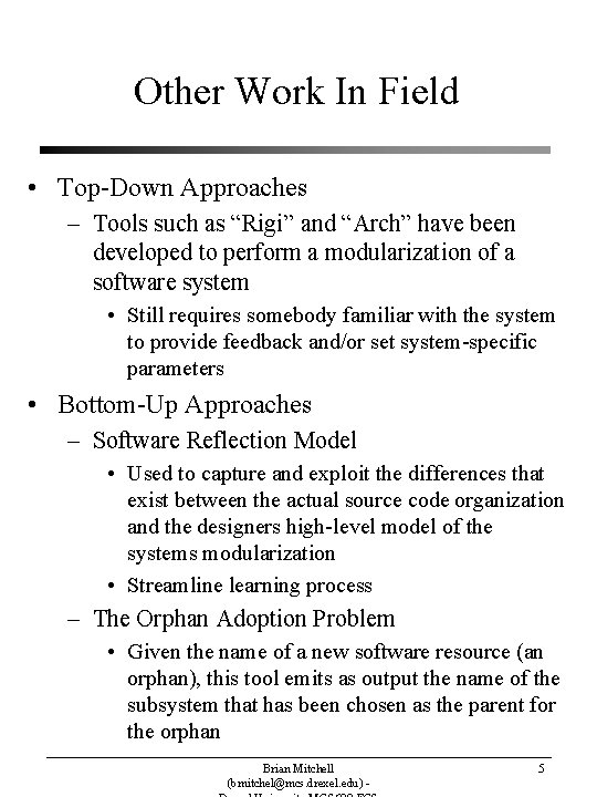 Other Work In Field • Top-Down Approaches – Tools such as “Rigi” and “Arch”