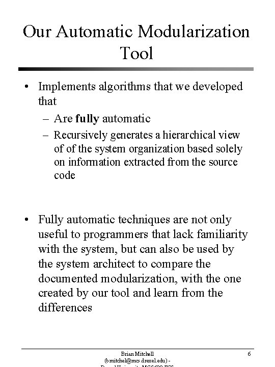 Our Automatic Modularization Tool • Implements algorithms that we developed that – Are fully