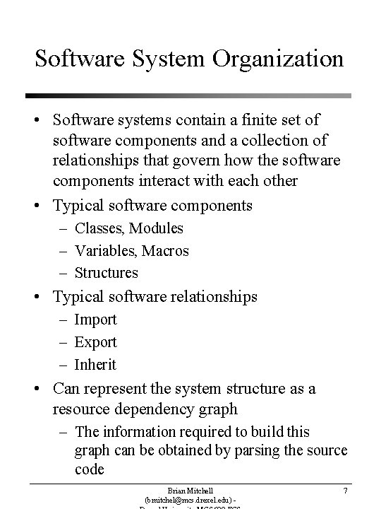 Software System Organization • Software systems contain a finite set of software components and