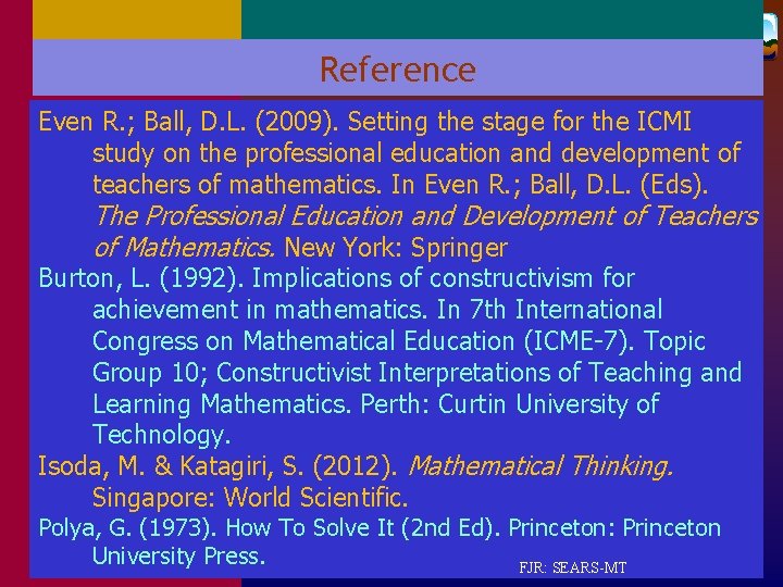 Reference Even R. ; Ball, D. L. (2009). Setting the stage for the ICMI