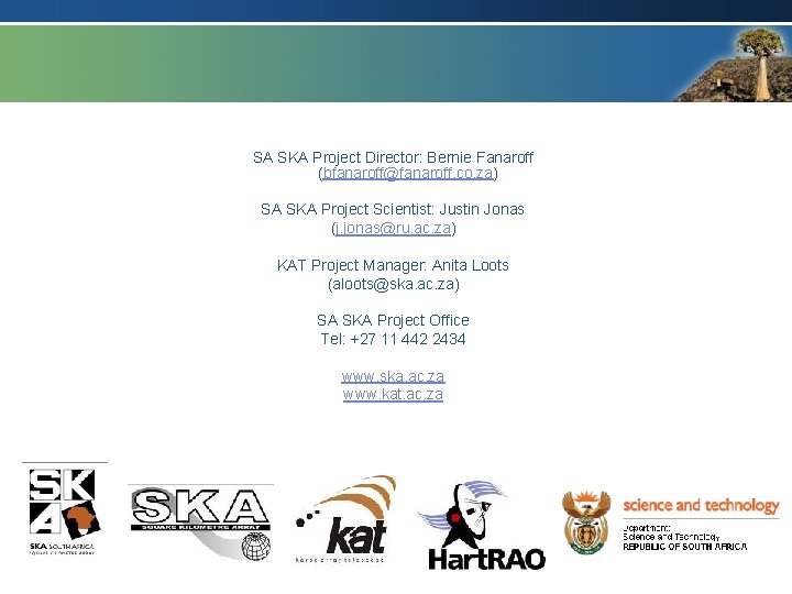SA SKA Project Director: Bernie Fanaroff (bfanaroff@fanaroff. co. za) SA SKA Project Scientist: Justin SA SKA Project Director: Bernie Fanaroff (bfanaroff@fanaroff. co. za) SA SKA Project Scientist: Justin