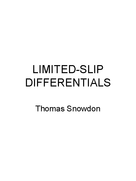 LIMITED-SLIP DIFFERENTIALS Thomas Snowdon 