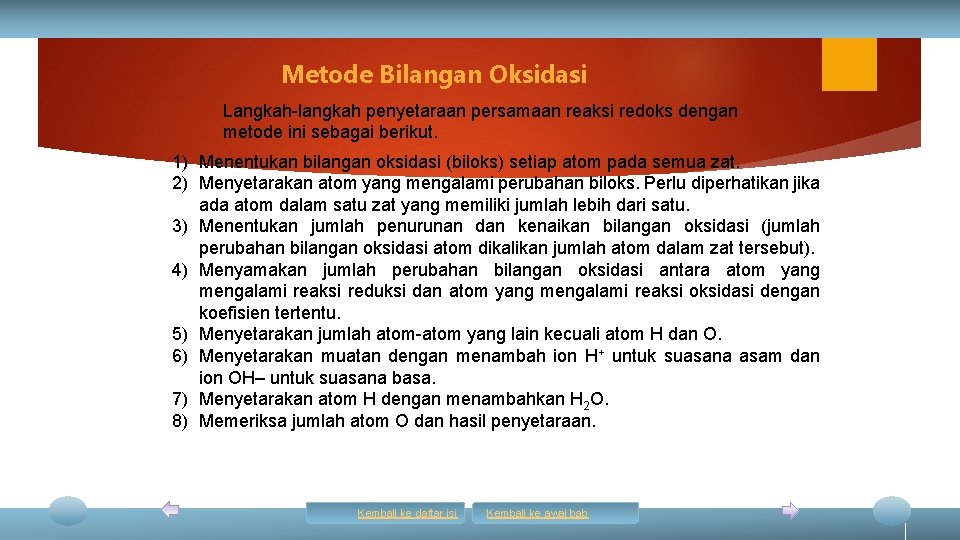 Metode Bilangan Oksidasi Langkah-langkah penyetaraan persamaan reaksi redoks dengan metode ini sebagai berikut. 1)