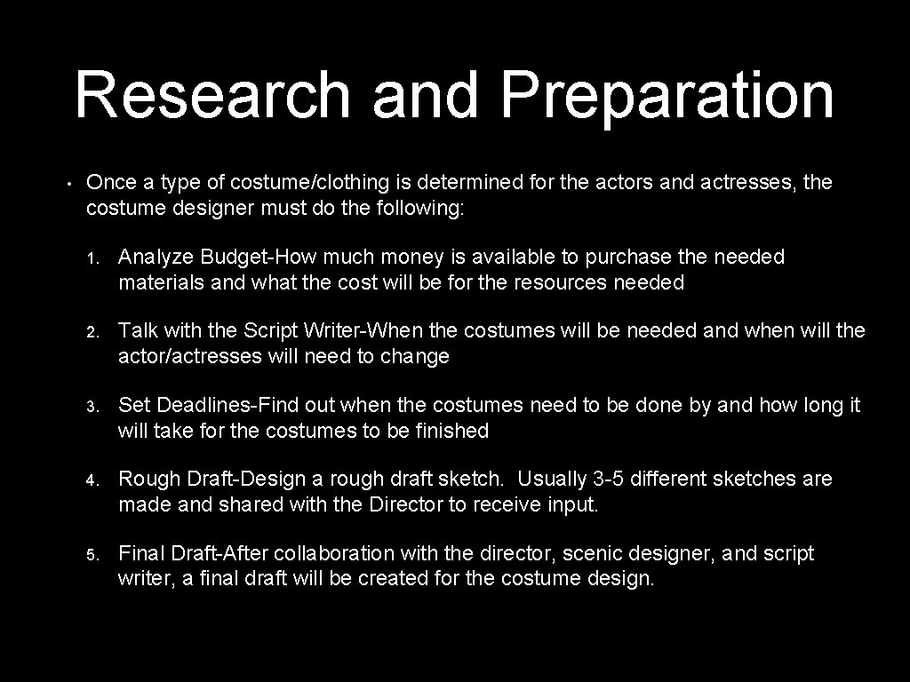 Research and Preparation • Once a type of costume/clothing is determined for the actors