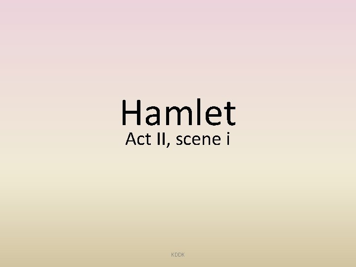 Hamlet Act II, scene i KDDK 