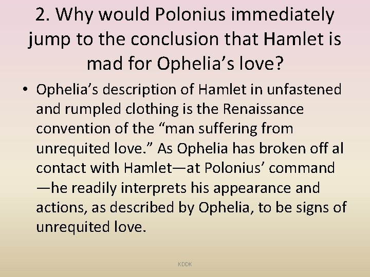 2. Why would Polonius immediately jump to the conclusion that Hamlet is mad for