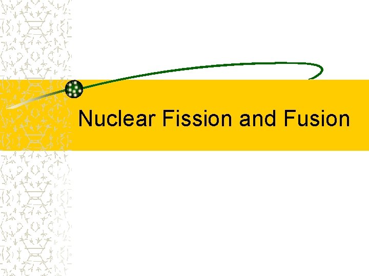 Nuclear Fission and Fusion 