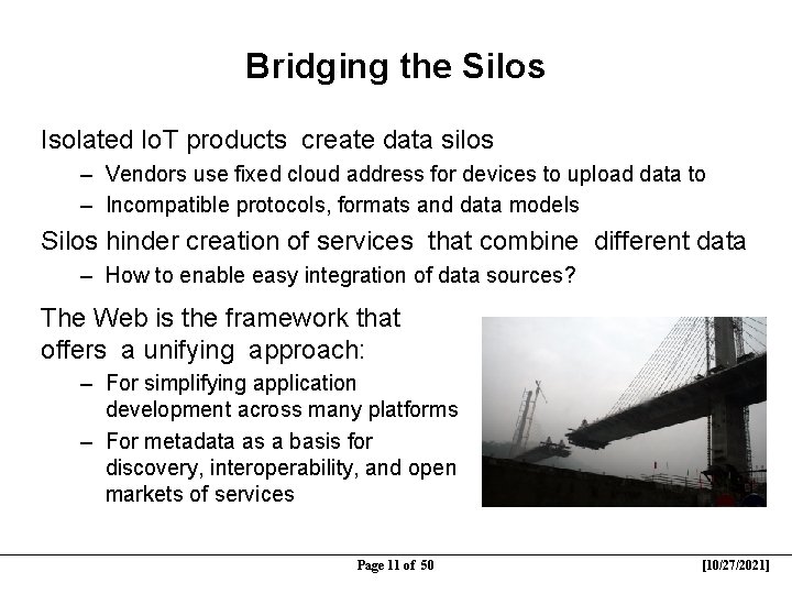 Bridging the Silos Isolated Io. T products create data silos – Vendors use fixed