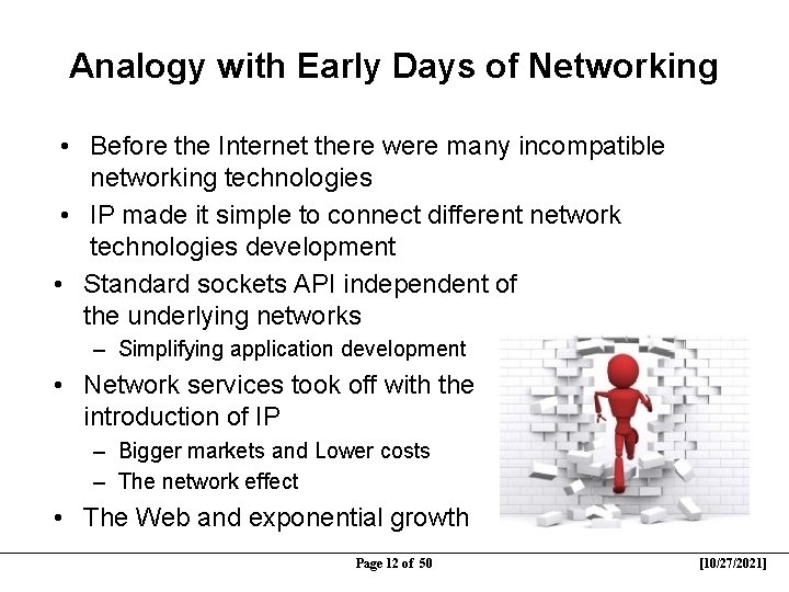 Analogy with Early Days of Networking • Before the Internet there were many incompatible