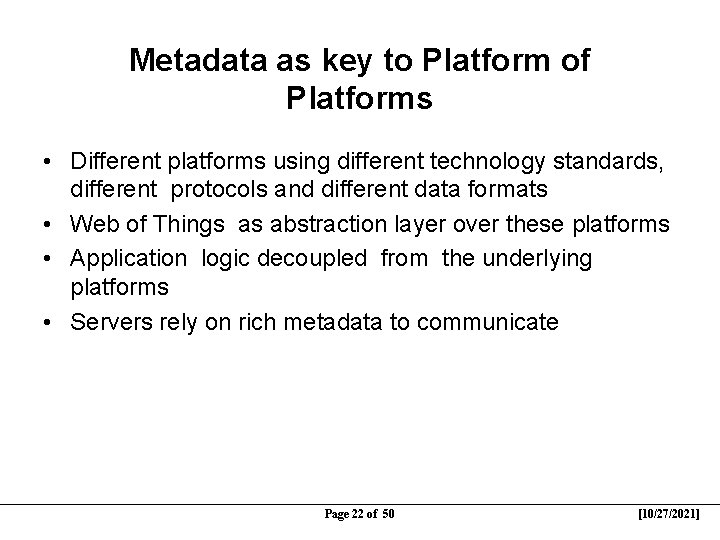 Metadata as key to Platform of Platforms • Different platforms using different technology standards,