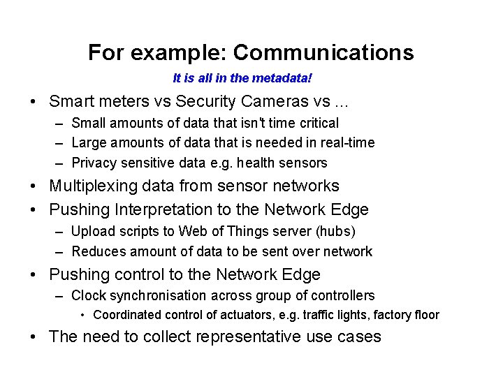 For example: Communications It is all in the metadata! • Smart meters vs Security