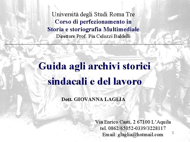 Università degli Studi Roma Tre Corso di perfezionamento in Storia e storiografia Multimediale Direttore