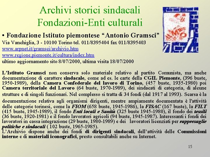 Archivi storici sindacali Fondazioni-Enti culturali • Fondazione Istituto piemontese “Antonio Gramsci” Via Vanchiglia, 3
