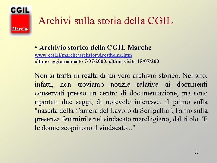 Archivi sulla storia della CGIL • Archivio storico della CGIL Marche www. cgil. it/marche/archstor/Arcsthome.