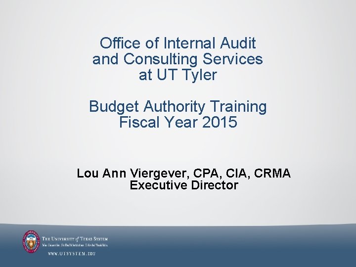 Office of Internal Audit and Consulting Services at UT Tyler Budget Authority Training Fiscal