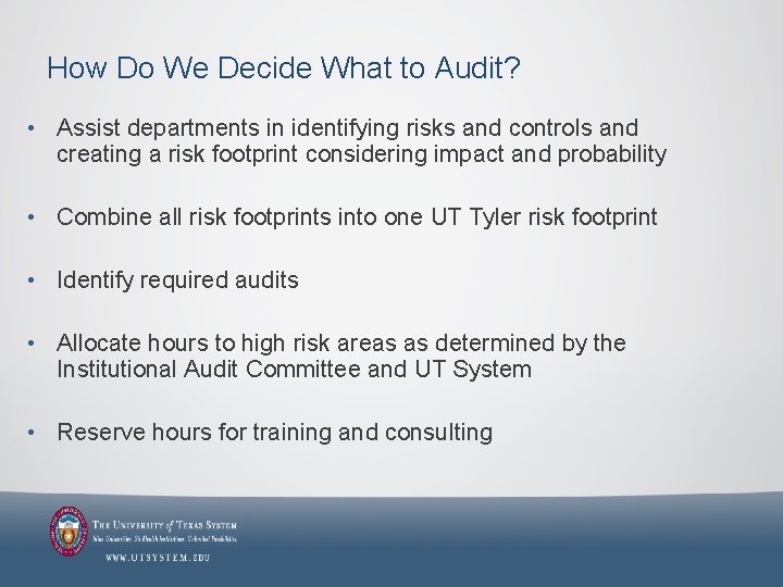 How Do We Decide What to Audit? • Assist departments in identifying risks and