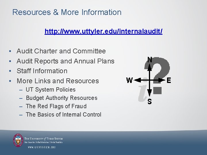 Resources & More Information http: //www. uttyler. edu/internalaudit/ • • Audit Charter and Committee