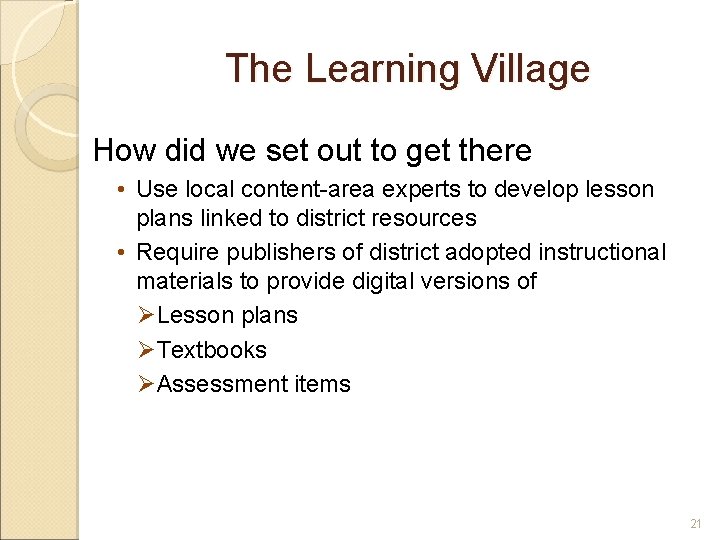 The Learning Village How did we set out to get there • Use local