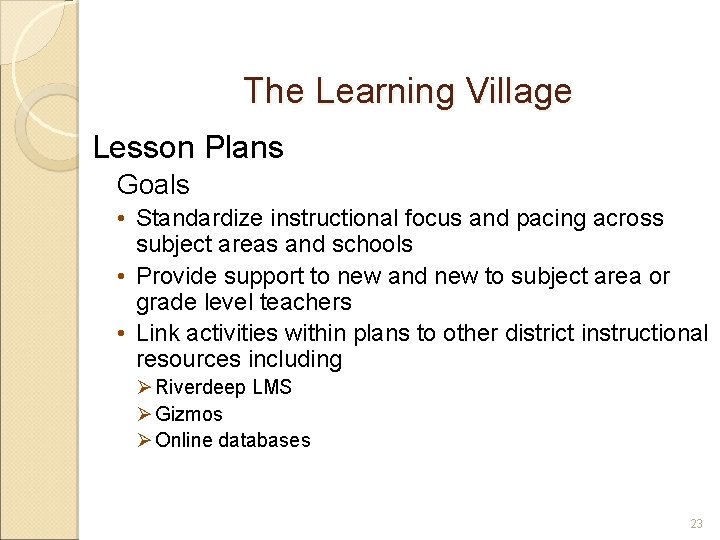 The Learning Village Lesson Plans Goals • Standardize instructional focus and pacing across subject