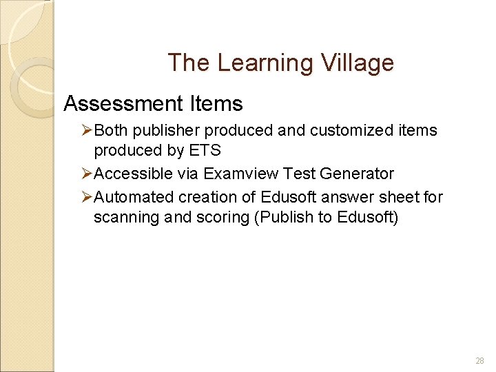 The Learning Village Assessment Items ØBoth publisher produced and customized items produced by ETS