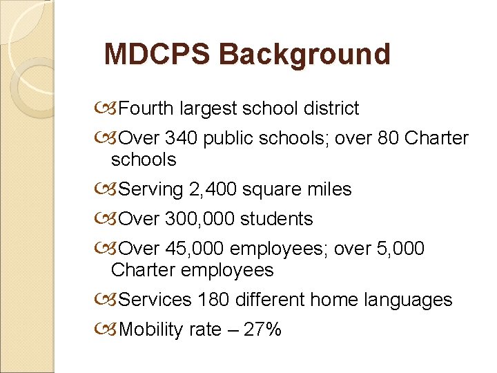 MDCPS Background Fourth largest school district Over 340 public schools; over 80 Charter schools